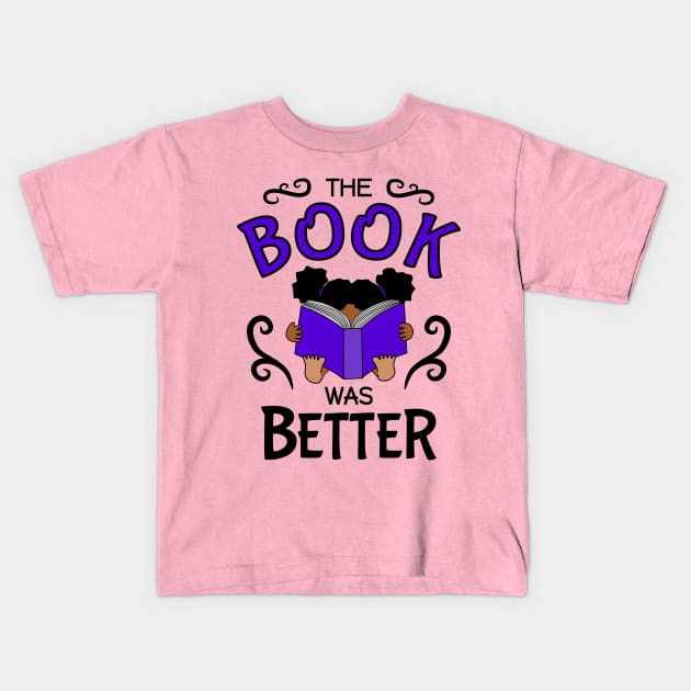 The book was Better - cute girl Kids T-Shirt by Nutmegfairy